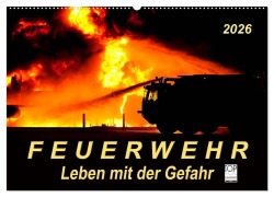 Cover-Bild zum Titel 'Feuerwehr - Leben mit der Gefahr (Wandkalender 2026 DIN A2 quer), CALVENDO Monatskalender' von 'Peter Roder'