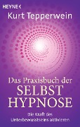 Cover-Bild zum Titel 'Das Praxisbuch der Selbsthypnose' von 'Kurt Tepperwein'
