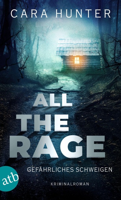 All the Rage - Gefährliches Schweigen - Cara Hunter