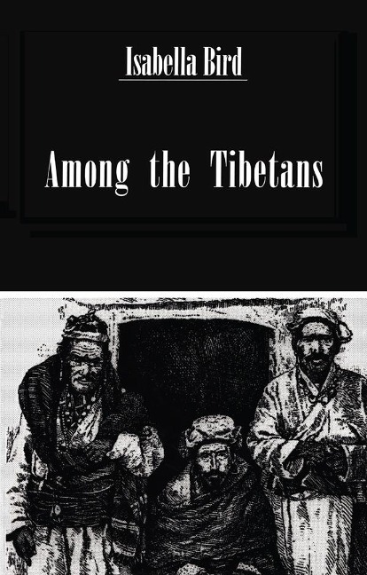 Among The Tibetans - Isabella Bird