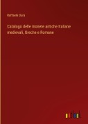 Cover-Bild zum Titel 'Catalogo delle monete antiche Italiane medievali, Greche e Romane' von 'Raffaele Dura'