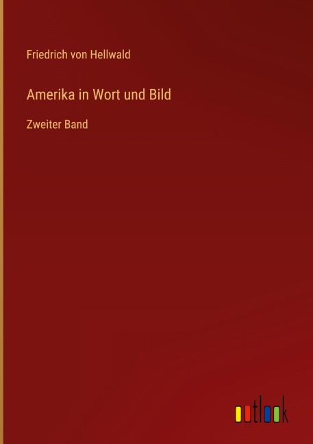 Amerika in Wort und Bild - Friedrich Von Hellwald