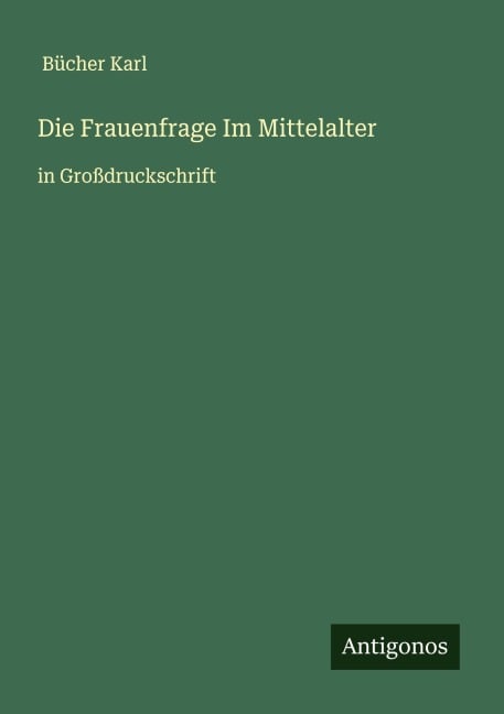 Die Frauenfrage Im Mittelalter - Bücher Karl