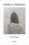 Cover-Bild zum Titel 'Pánico Y Ternura / Panic and Tenderness' von 'Paz López'
