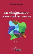 Cover-Bild zum Titel 'Le Kèlèdougou ou la république des intrigues' von 'Djemohan'