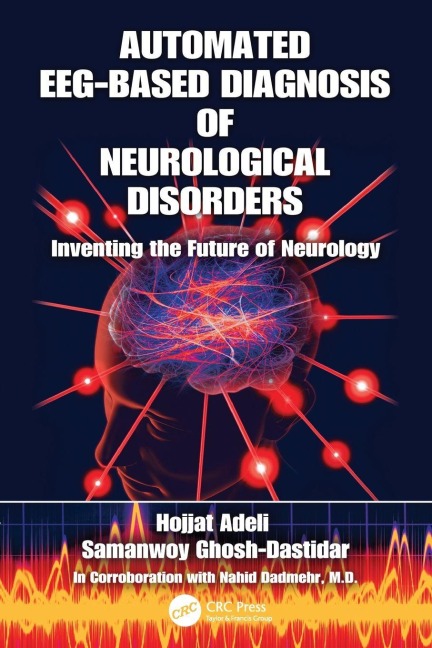 Automated EEG-Based Diagnosis of Neurological Disorders - Hojjat Adeli, Samanwoy Ghosh-Dastidar