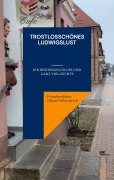 Cover-Bild zum Titel 'Trostlosschönes Ludwigslust' von 'Fremdenführer Oktan Palkowitsch'