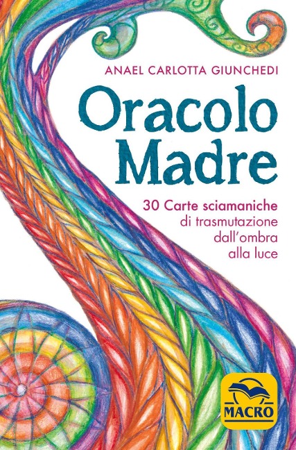 Oracolo madre. 30 carte sciamaniche di trasmutazione dall'ombra alla luce - Anael Carlotta Giunchedi