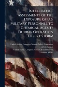 Cover-Bild zum Titel 'Intelligence Assessments of the Exposure of U.S. Military Personnel to Chemical Agents During Operation Desert Storm' von ''