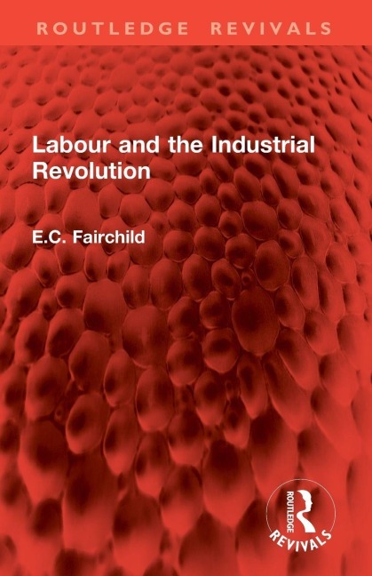 Labour and the Industrial Revolution - E. C. Fairchild