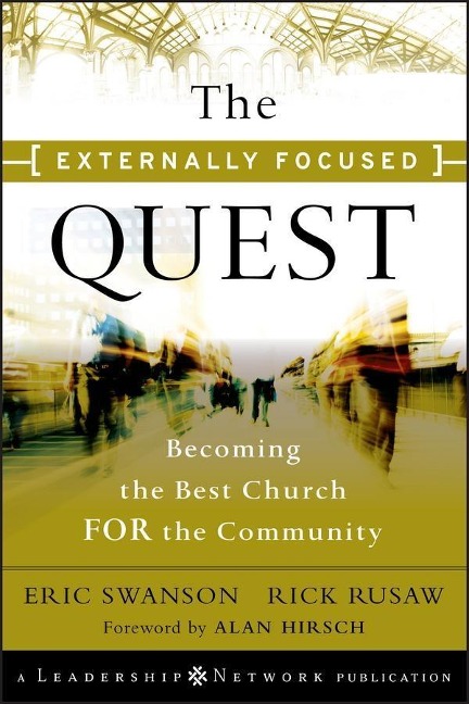 The Externally Focused Quest - Eric Swanson, Rick Rusaw