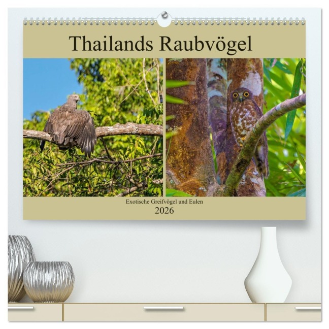 THAILANDS RAUBVÖGEL Exotische Greifvögel und Eulen (hochwertiger Premium Wandkalender 2026 DIN A2 quer), Kunstdruck in Hochglanz - Arne Wünsche