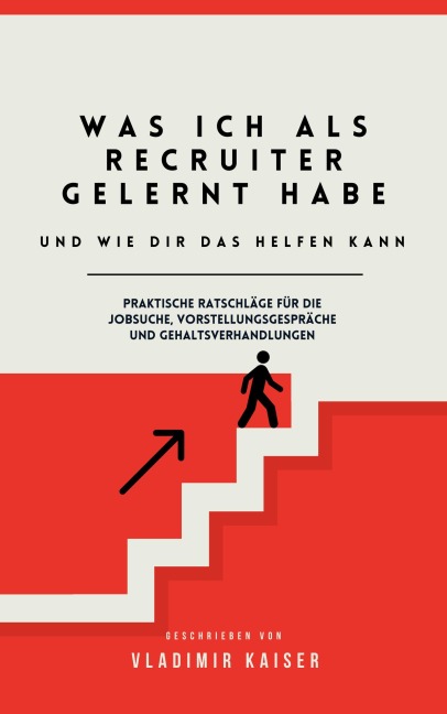 Was Ich als Recruiter Gelernt Habe - Und wie Dir das Helfen Kann - Vladimir Kaiser
