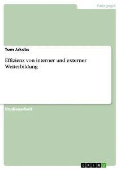 Effizienz von interner und externer Weiterbildung - Tom Jakobs