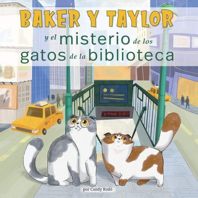 Baker Y Taylor: Y El Misterio de Los Gatos de la Biblioteca (the Mystery of the Library Cats) - Candy Rodó