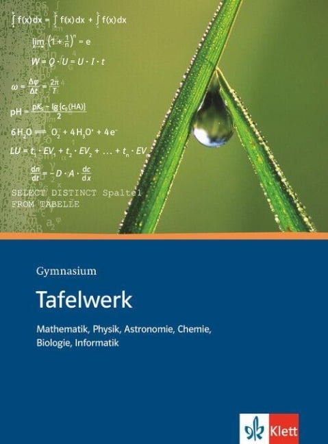 Tafelwerk Mathematik, Physik, Astronomie, Chemie, Biologie, Informatik. Sekundarstufe I und II. Gymnasium - 