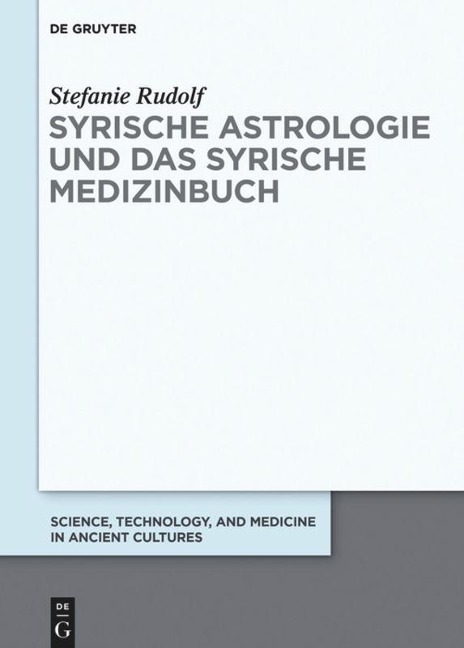 Syrische Astrologie und das Syrische Medizinbuch - Stefanie Rudolf