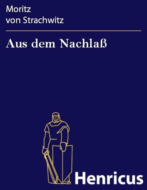 Aus dem Nachlaß - Moritz von Strachwitz