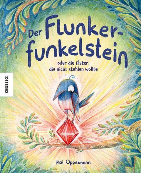 Der Flunkerfunkelstein oder die Elster, die nicht stehlen wollte - Kai Oppermann
