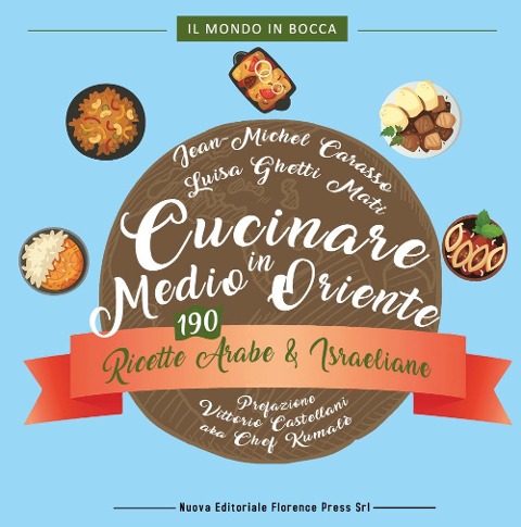 Cucinare in Medio Oriente. 190 ricette arabe e israeliane - Carasso Jean-Michel, Luisa Ghetti Mati