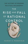 Cover-Bild zum Titel 'The Rise and Fall of Rational Control' von 'Harvey Claflin Mansfield'