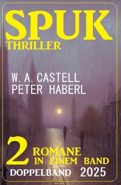 Spuk Thriller Doppelband 2025 - Peter Haberl, W. A. Castell