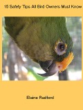 Cover-Bild zum Titel '15 Safety Tips Every Bird Owner Must Know' von 'Elaine Radford'