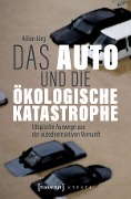 Cover-Bild zum Titel 'Das Auto und die ökologische Katastrophe' von 'Kilian Jörg'