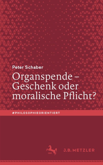 Organspende - Geschenk oder moralische Pflicht? - Peter Schaber