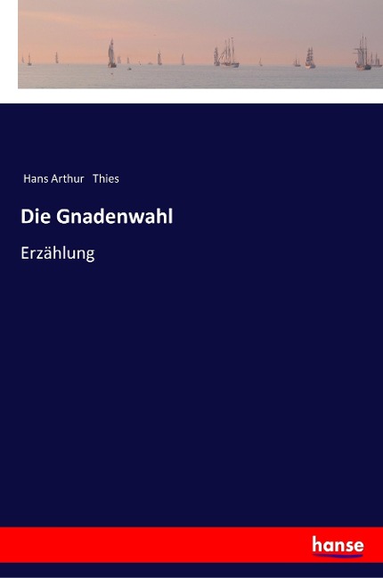 Die Gnadenwahl - Hans Arthur Thies