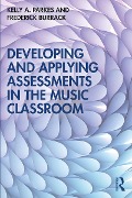 Cover-Bild zum Titel 'Developing and Applying Assessments in the Music Classroom' von 'Kelly A. Parkes, Frederick Burrack'
