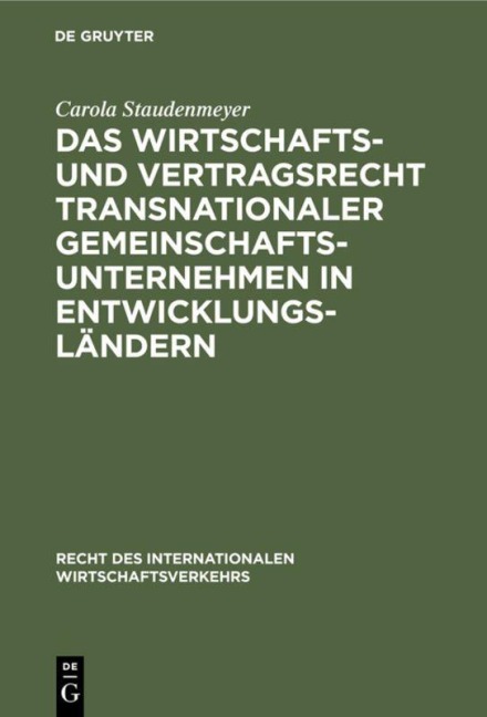 Das Wirtschafts- und Vertragsrecht transnationaler Gemeinschaftsunternehmen in Entwicklungsländern - Carola Staudenmeyer