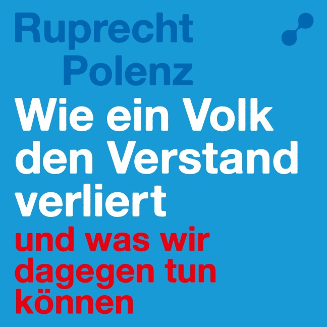 Wie ein Volk den Verstand verliert - Ruprecht Polenz