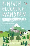 Cover-Bild zum Titel 'Einfach glücklich wandern - Vinschgau und Meraner Land' von 'Markus Meier, Wilfried Bahnmüller, Janina Meier, Lias Bahnmüller'
