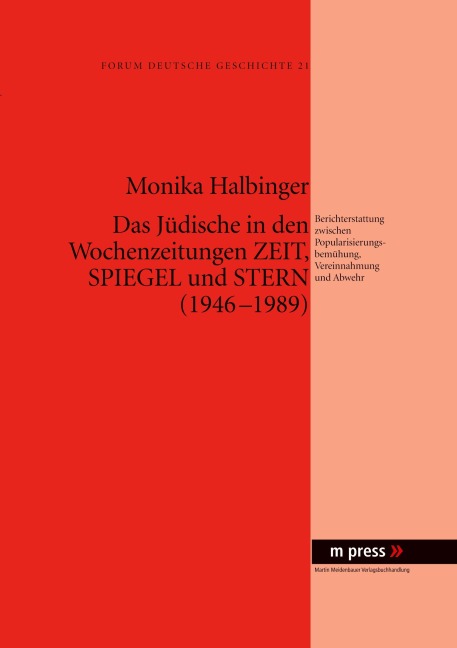 Das Jüdische in den Wochenzeitungen Zeit, Spiegel und Stern (1946-1989) - Monika Halbinger