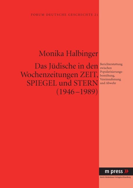 Das Jüdische in den Wochenzeitungen Zeit, Spiegel und Stern (1946-1989) - Monika Halbinger