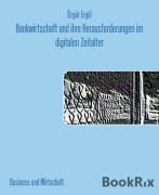 Cover-Bild zum Titel 'Bankwirtschaft und ihre Herausforderungen im digitalen Zeitalter' von 'Özgür Ergül'