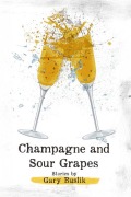 Cover-Bild zum Titel 'Champagne and Sour Grapes' von 'Gary Buslik'