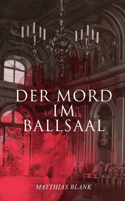 Der Mord im Ballsaal - Matthias Blank