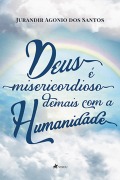 Cover-Bild zum Titel 'Deus e¿ misericordioso demais com a Humanidade' von 'Jurandir Agonio dos Santos'