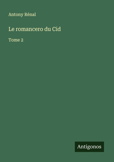 Le romancero du Cid - Antony Rénal
