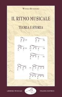 Il ritmo musicale. Teoria e storia - Witold Rudzinski