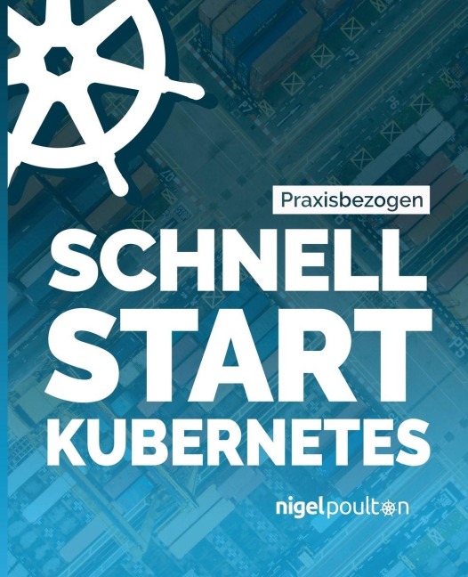 Schnell Start Kubernetes - Nigel Poulton