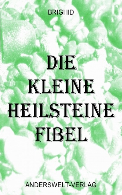 Die kleine Heilsteine Fibel - Brighid