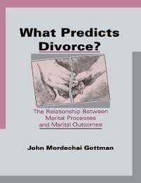What Predicts Divorce? - John Mordechai Gottman