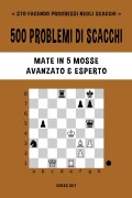Cover-Bild zum Titel '500 problemi di scacchi, Mate in 5 mosse, Avanzato ed Esperto' von 'Chess Akt'