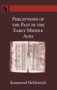 Cover-Bild zum Titel 'Perceptions of the Past in the Early Middle Ages' von 'Rosamond Mckitterick'