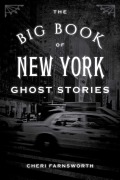 Cover-Bild zum Titel 'The Big Book of New York Ghost Stories' von 'Cheri Farnsworth'