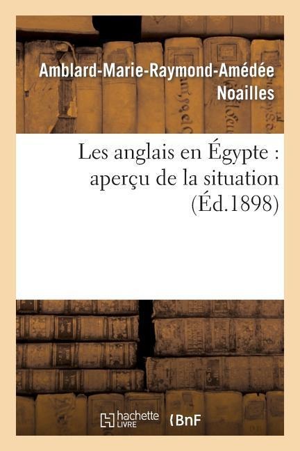 Les Anglais En Égypte: Aperçu de la Situation - Noailles-A-M-R-A