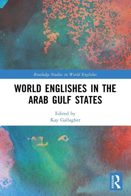 World Englishes in the Arab Gulf States - 